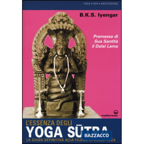 Essenza degli yoga sutra. La guida definitiva alla filosofia dello yoga (L')