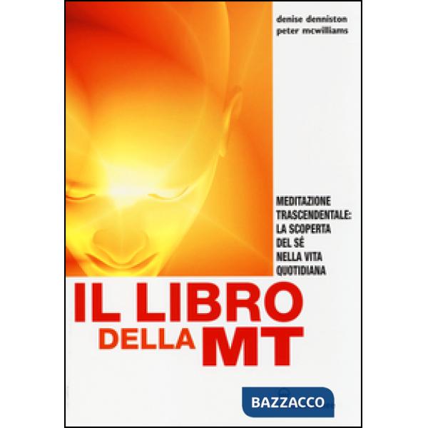 Libro della MT. Meditazione trascendentale: la scoperta del sé nella vita quotidiana (Il)