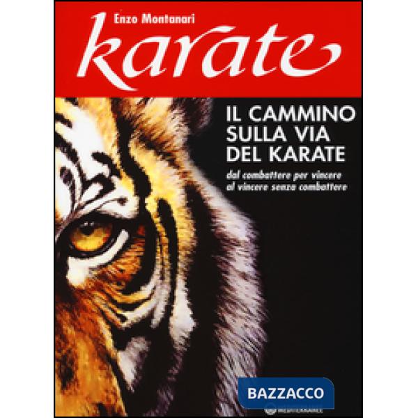Cammino sulla via del karate. Dal combattere per vincere al vincere senza combattere (Il)