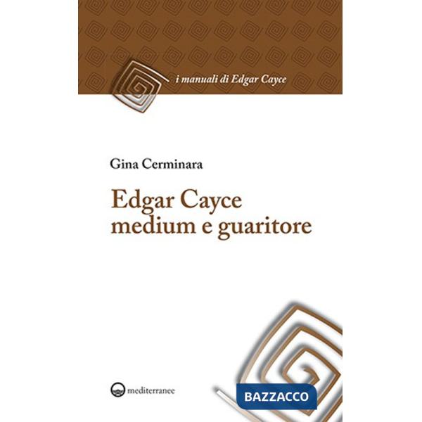 Edgar Cayce medium e guaritore. Nuova ediz.