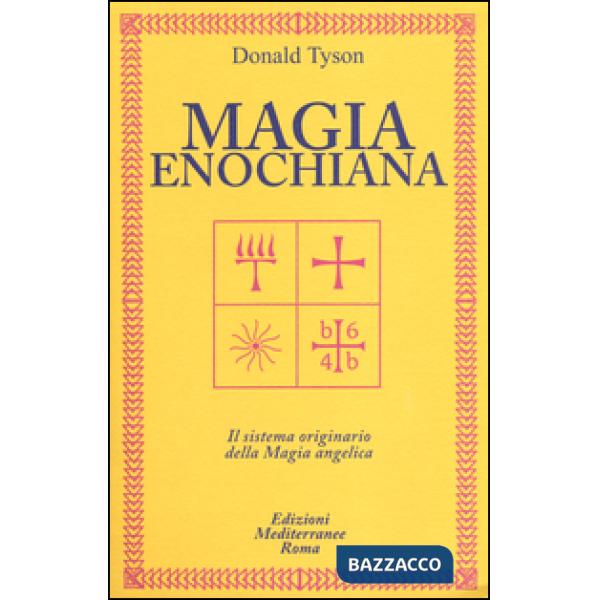 Magia enochiana. Il sistema originario della magia angelica