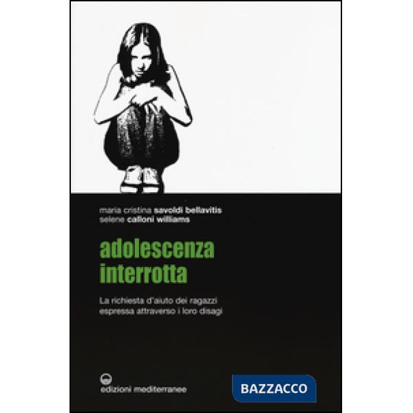 Adolescenza interrotta. La richiesta d'aiuto dei ragazzi espressa attraverso i loro disagi