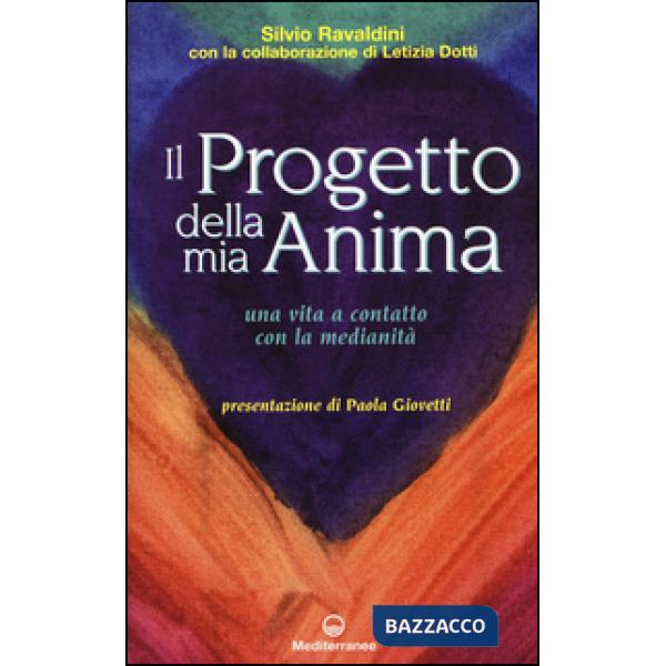 Progetto della mia anima. Una vita a contatto con la medianità (Il)