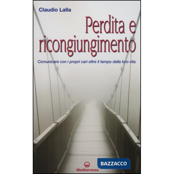Perdita e ricongiungimento. Comunicare con i propri cari oltre il tempo della loro vita