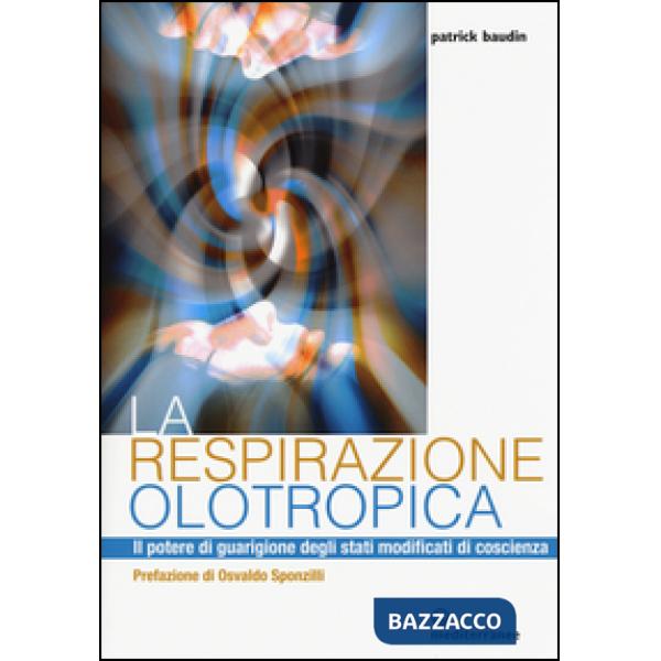 Respirazione olotropica. Il potere di guarigione degli stati modificati di coscienza (La)