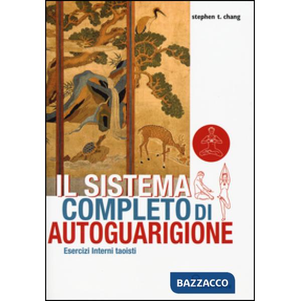 Sistema completo di autoguarigione. Esercizi interni taoisti (Il)