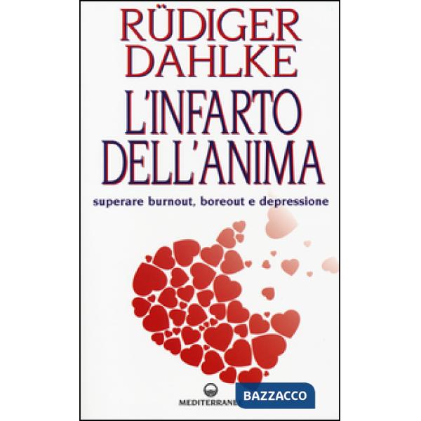 Infarto dell'anima. Superare burnout, boreout e depressione (L')