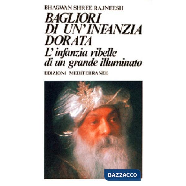Bagliori di un'infanzia dorata. L'infanzia ribelle di un grande illuminato