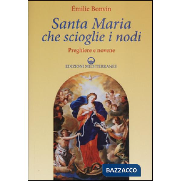 Santa Maria che scioglie i nodi. Preghiere e novene