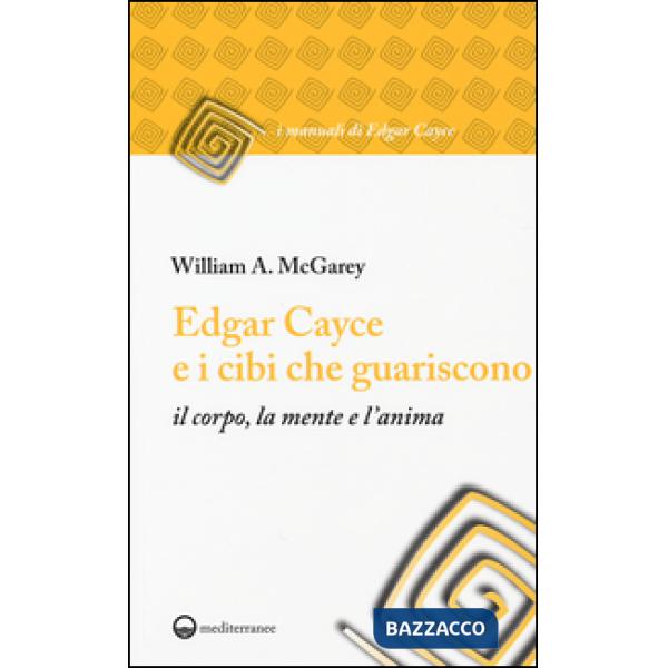 Edgar Cayce e i cibi che guariscono il corpo, la mente e l'anima