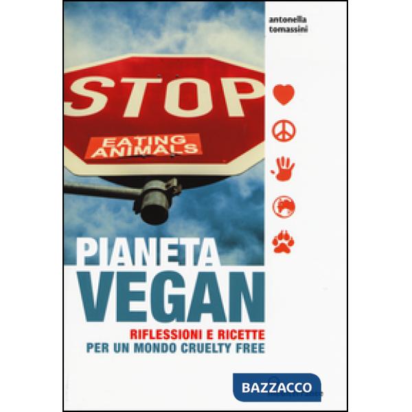 Pianeta vegan. Riflessioni e ricette per un mondo cruelty free