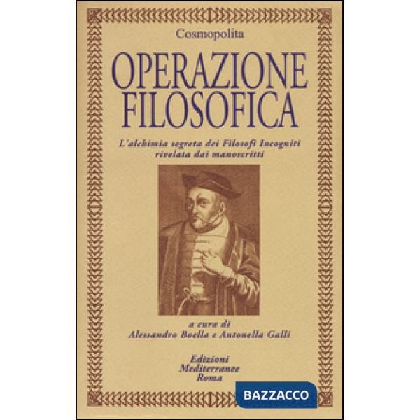 Operazione filosofica. L'alchimia segreta dei Filofosi Incogniti rivelata dai manoscritti