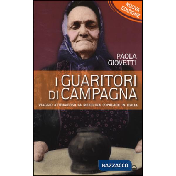 Guaritori di campagna. Viaggio attraverso la medicina popolare in Italia (I)