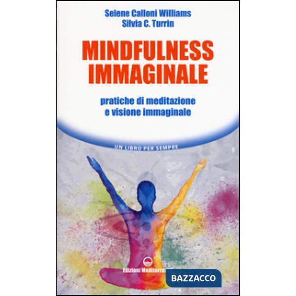 Mindfulness immaginale. Pratiche di meditazione e visione immaginale