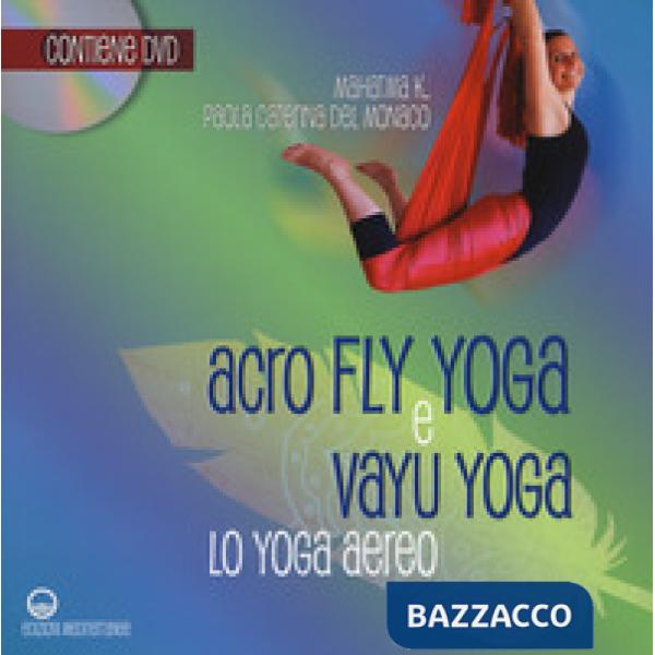Acroflyyoga e vayu yoga. Lo yoga aereo. Con DVD video