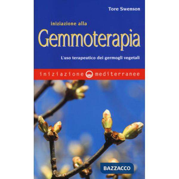 Iniziazione alla gemmoterapia. L'uso terapeutico dei germogli vegetali