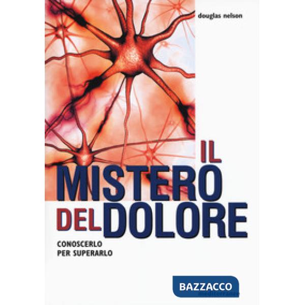Mistero del dolore. Conoscerlo per superarlo (Il)