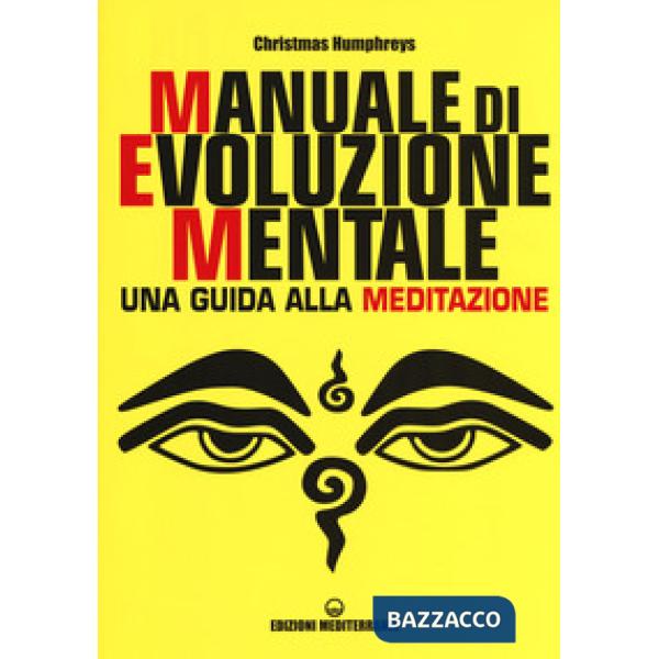 Manuale di evoluzione mentale. Una guida alla meditazione