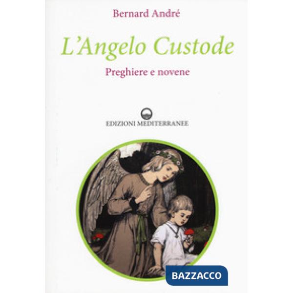 Angelo custode. Preghiere e novene (L')