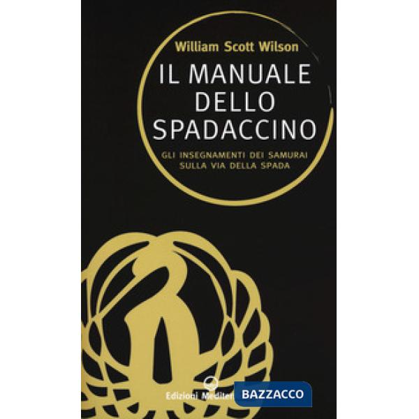 Manuale dello spadaccino. Gli insegnamenti dei samurai sulla Via della spada (Il)