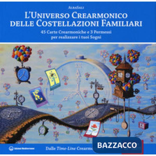 Universo crearmonico delle costellazioni familiari. 45 carte crearmoniche e 3 permessi per realizzare i tuoi sogni. Con 45 Carte