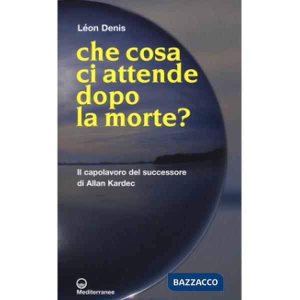 Che cosa ci attende dopo la morte?