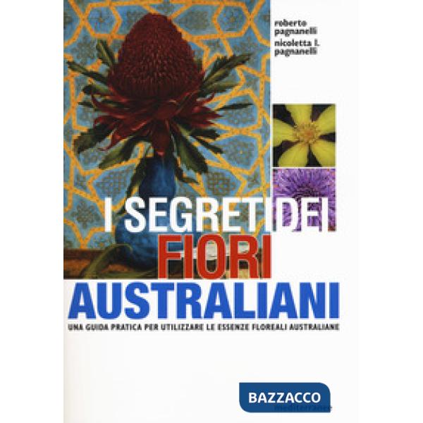 Segreti dei fiori australiani. Una guida pratica per utilizzare le essenze floreali australiane (I)
