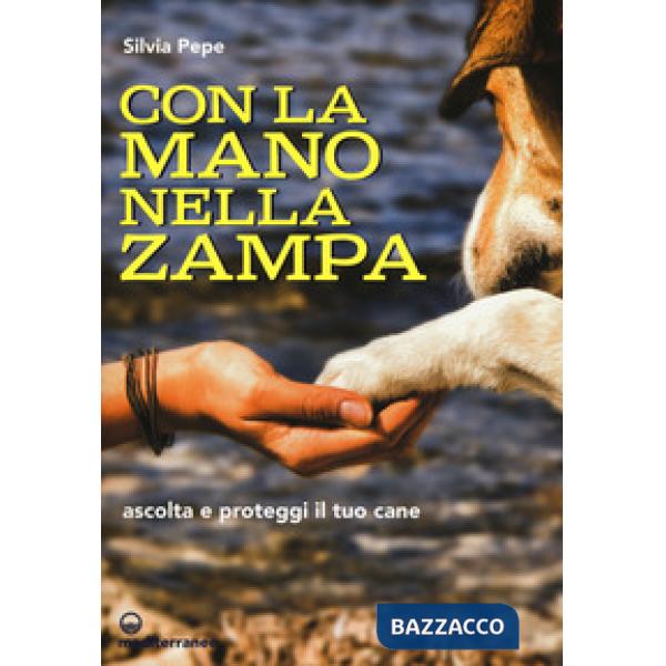 Con la mano nella zampa. Ascolta e proteggi il tuo cane