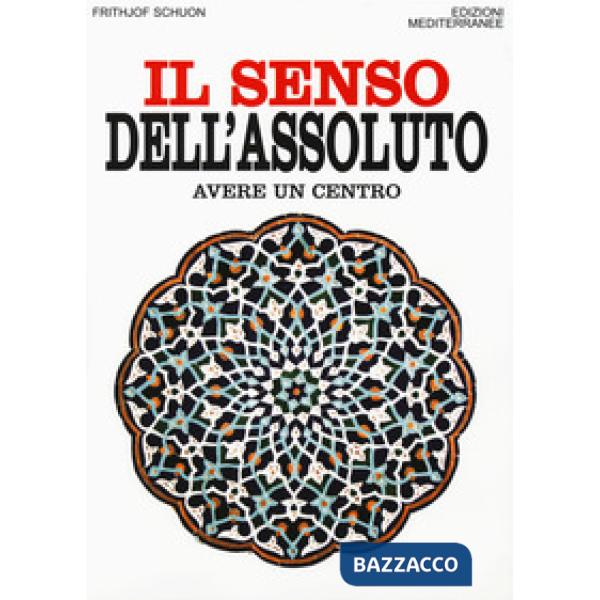 Senso dell'assoluto. Avere un centro (Il)