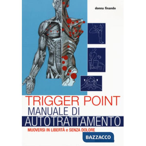 Trigger point. Manuale di autotrattamento. Muoversi in libertà e senza dolore