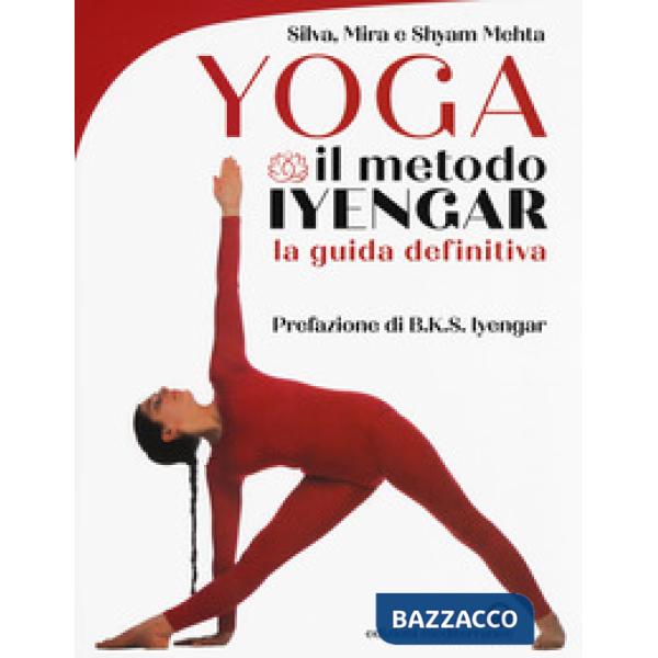 Yoga. Il metodo Iyengar. Ediz. illustrata