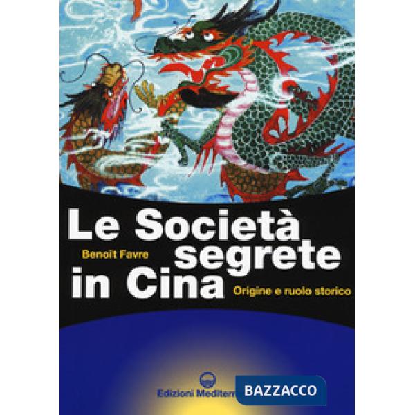 Società segrete in Cina. Origine e ruolo storico (Le)