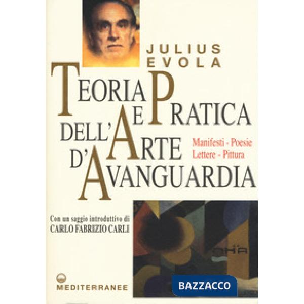 Teoria e pratica dell'arte d'avanguardia. Manifesti, poesie, lettere, pittura