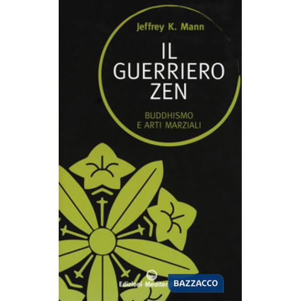 Guerriero zen. Buddhismo e arti marziali (Il)
