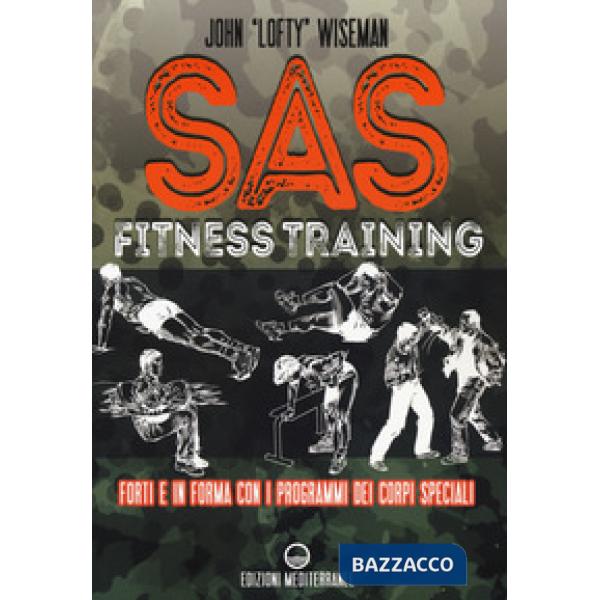 SAS fitness training. Forti e in forma con i programmi dei corpi speciali