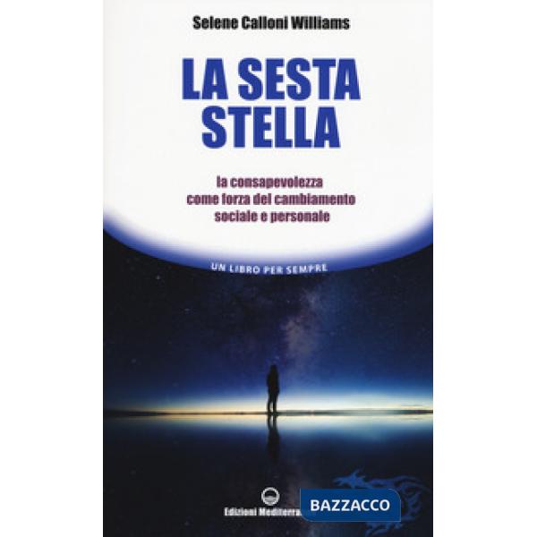 Sesta stella. La consapevolezza come forza del cambiamento sociale e personale (La)