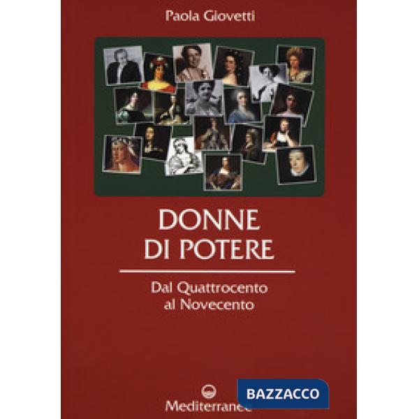 Donne di potere. Dal Quattrocento al Novecento