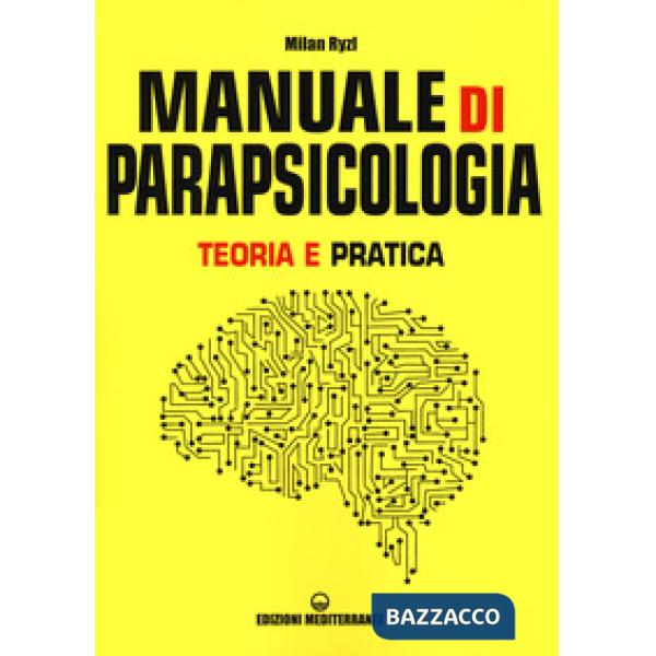 Manuale di parapsicologia. Teoria e pratica. Nuova ediz.