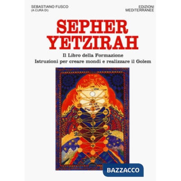 Sepher Yetzirah. Il libro della formazione. Istruzioni per creare mondi e realizzare il Golem
