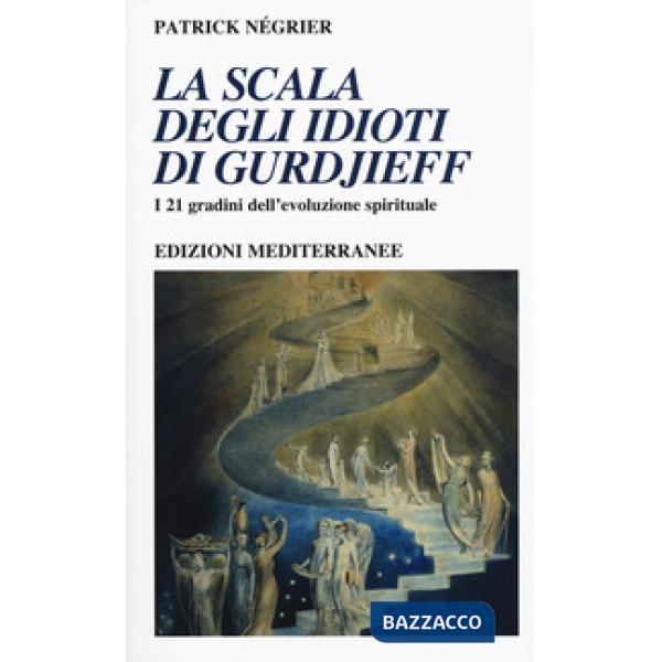 Scala degli idioti di Gurdjieff. I 21 gradini dell'evoluzione spirituale (La)