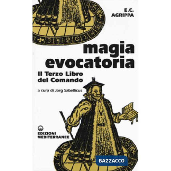 Magia evocatoria. Il terzo libro del comando