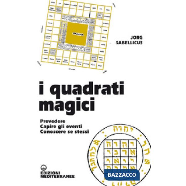 Quadrati magici. Prevedere. Capire gli eventi. Conoscere se stessi (I)