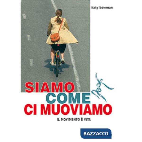 Siamo come ci muoviamo. Il movimento è vita