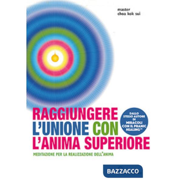 Raggiungere l'unione con l'anima superiore. Meditazione per la realizzazione dell'anima