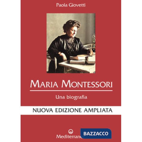 Maria Montessori. Una biografia. Nuova ediz.