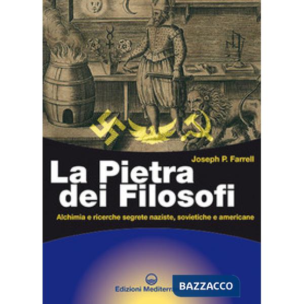 Pietra dei filosofi. Alchimia e ricerche segrete naziste, sovietiche e americane (La)