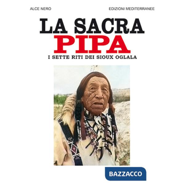 Sacra pipa. I sette riti dei Sioux Oglala (La)