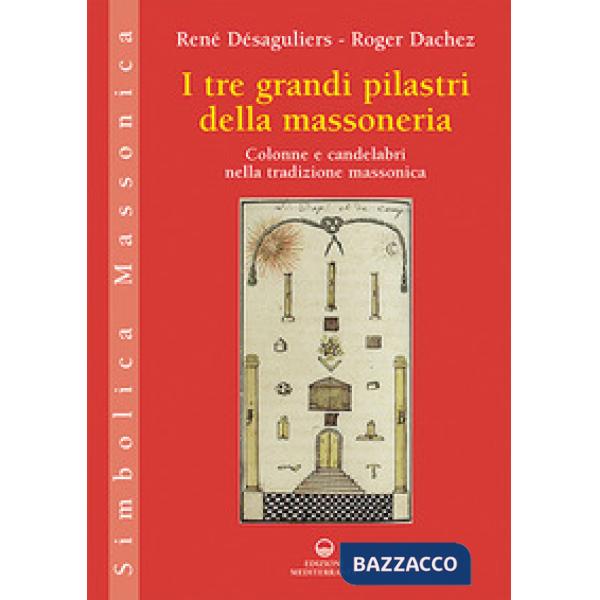 Tre grandi pilastri della massoneria. Colonne e candelabri nella tradizione massonica (I)