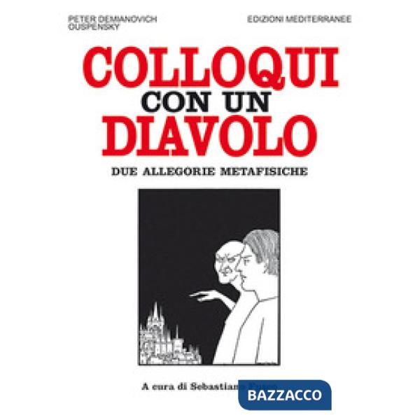 Colloqui con un diavolo. Due allegorie metafisiche. Nuova ediz.