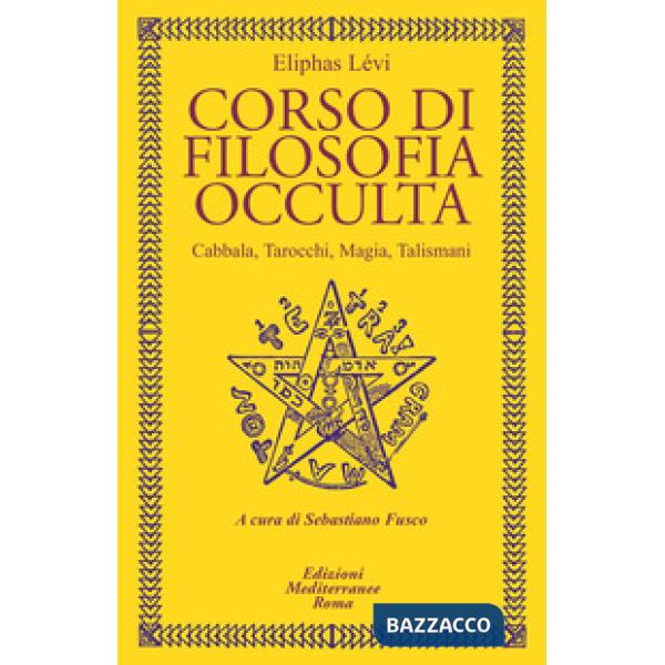 Corso di filosofia occulta. Cabbala, Tarocchi, magia, talismani